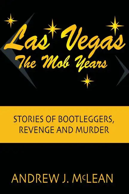 Las Vegas The Mob Years: Stories of Bootleggers, Revenge and Murder - Paperback
