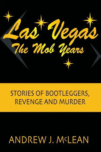 Las Vegas The Mob Years: Stories of Bootleggers, Revenge and Murder - Paperback