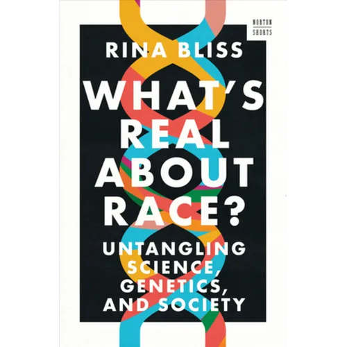 What's Real about Race?: Untangling Science, Genetics, and Society - Hardcover