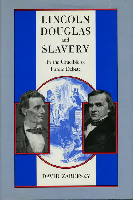 Lincoln, Douglas, and Slavery: In the Crucible of Public Debate - Paperback