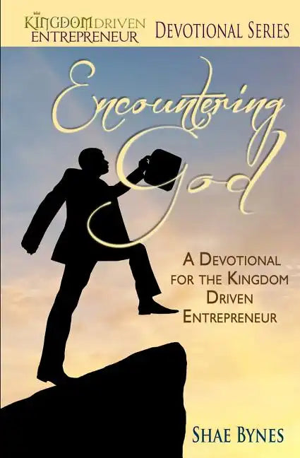 Encountering God: A Devotional for the Kingdom Driven Entrepreneur - Paperback