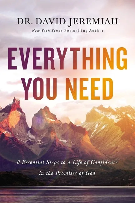 Everything You Need: 8 Essential Steps to a Life of Confidence in the Promises of God - Paperback