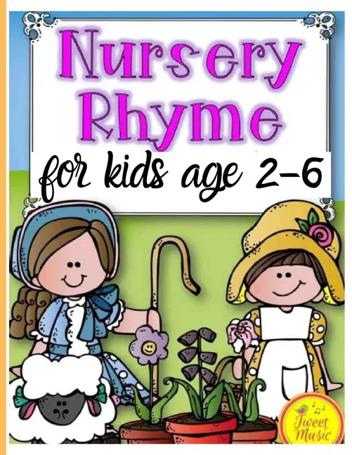 Nursery Rhymes for kids age 2-6: Perfect Interactive and Educational Gift for Baby, Toddler 1-3 and 2-4 Year Old Girl and Boy - Paperback