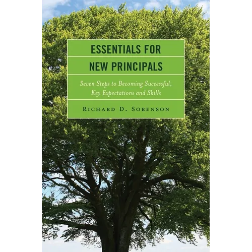 Essentials for New Principals: Seven Steps to Becoming Successful, Key Expectations and Skills - Paperback
