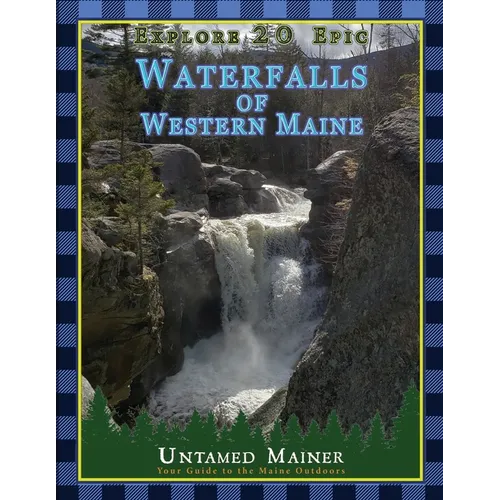 Explore 20 Epic Waterfalls of Western Maine - Paperback