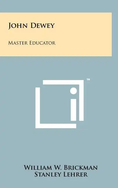 John Dewey: Master Educator - Hardcover
