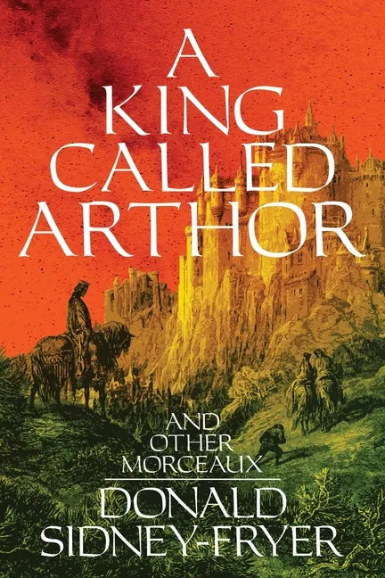 A King Called Arthor and Other Morceaux - Paperback