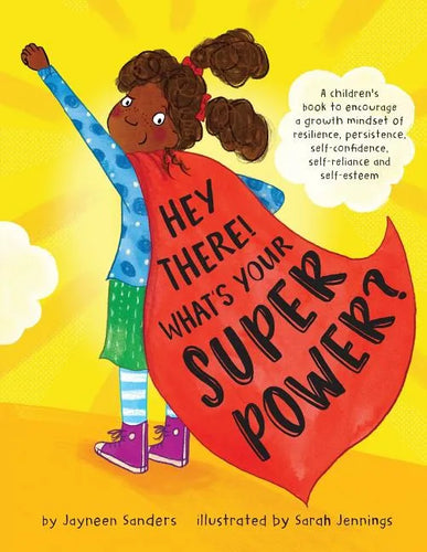 Hey There! What's Your Superpower?: A book to encourage a growth mindset of resilience, persistence, self-confidence, self-reliance and self-esteem - Paperback