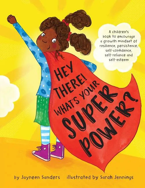 Hey There! What's Your Superpower?: A book to encourage a growth mindset of resilience, persistence, self-confidence, self-reliance and self-esteem - Paperback
