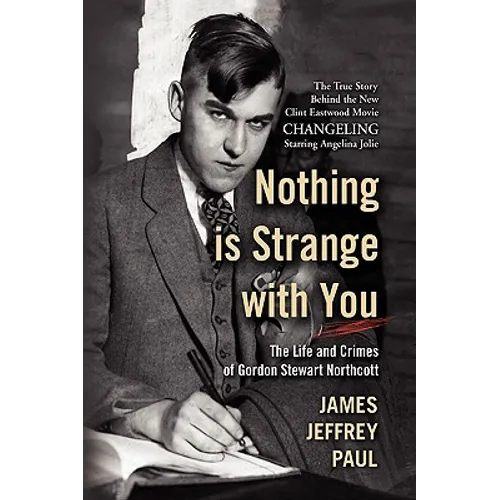 Nothing Is Strange with You: The Life and Crimes of Gordon Stewart Northcott - Paperback