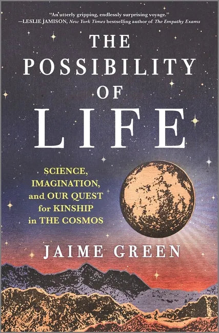 The Possibility of Life: Science, Imagination, and Our Quest for Kinship in the Cosmos - Hardcover