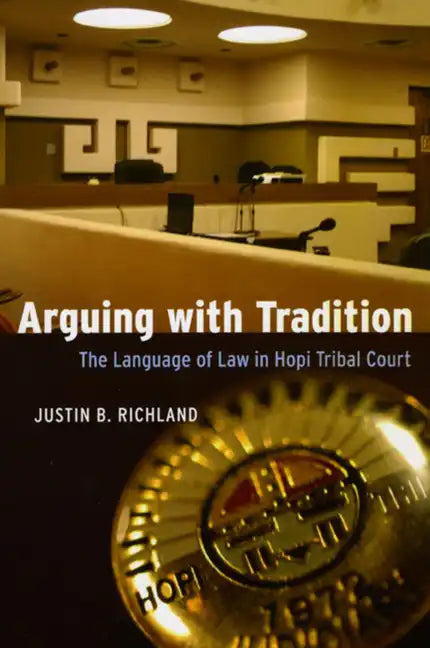 Arguing with Tradition: The Language of Law in Hopi Tribal Court - Paperback