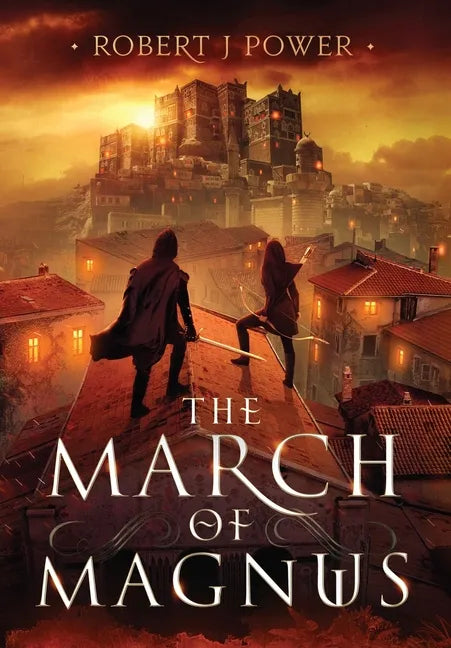 The March of Magnus: Book Two of the Spark City Cycle - Hardcover