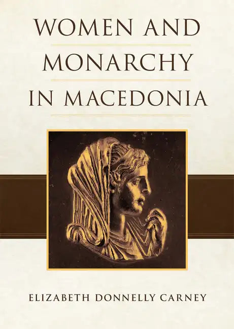 Women and Monarchy in Macedonia - Hardcover