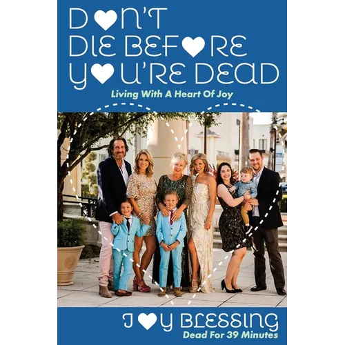 DON'T DIE before YOU'RE DEAD: LIVING with a HEART OF JOY - Paperback