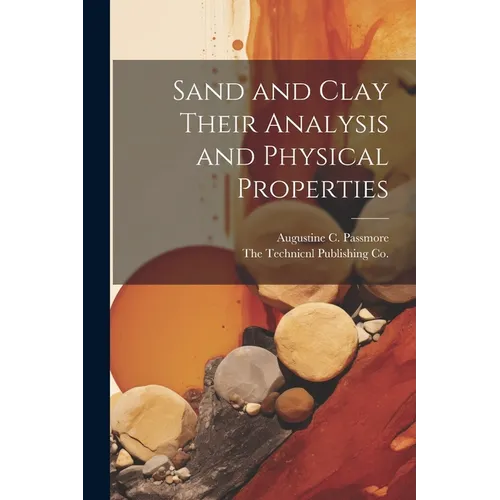 Sand and Clay Their Analysis and Physical Properties - Paperback