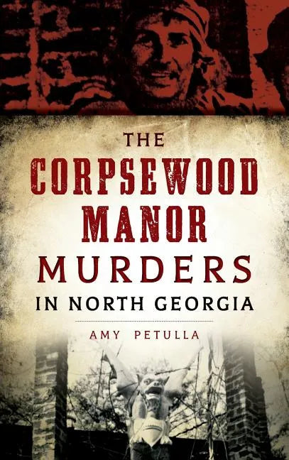 The Corpsewood Manor Murders in North Georgia - Hardcover