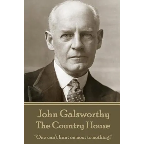 John Galsworthy - The Country House: 