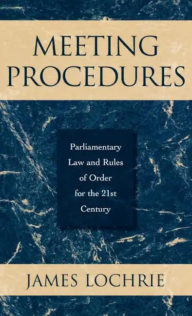 Meeting Procedures: Parliamentary Law and Rules of Order for the 21st Century - Hardcover
