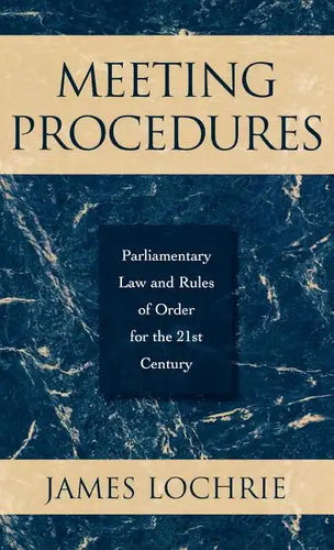 Meeting Procedures: Parliamentary Law and Rules of Order for the 21st Century - Hardcover