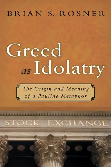 Greed as Idolatry: The Origin and Meaning of a Pauline Metaphor - Paperback