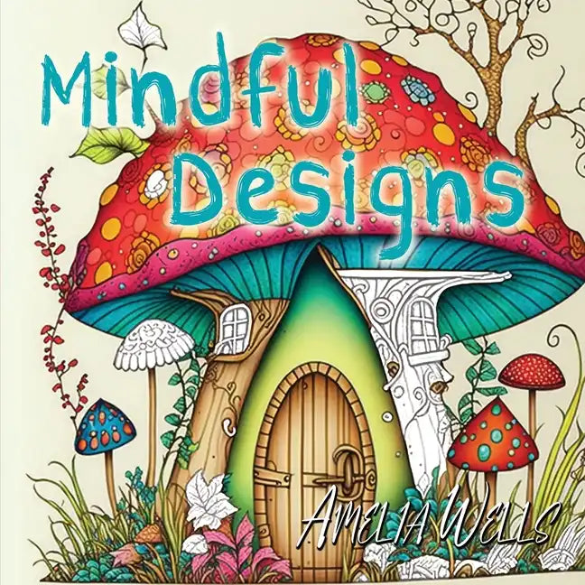 Mindful Designs: A Relaxing Coloring Book For Adults - Paperback