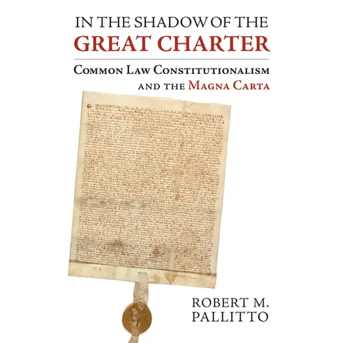 In the Shadow of the Great Charter: Common Law Constitutionalism and the Magna Carta - Hardcover
