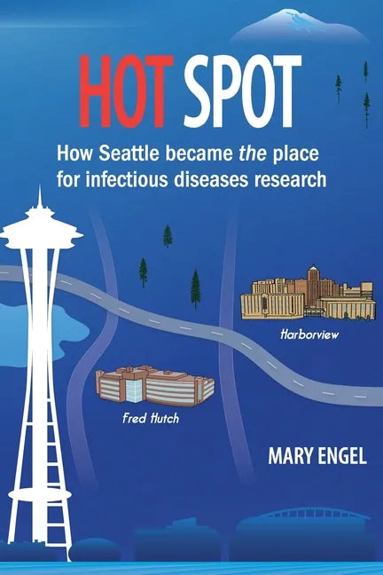 Hot Spot: How Seattle became the place for infectious diseases research - Paperback