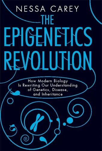 The Epigenetics Revolution: How Modern Biology Is Rewriting Our Understanding of Genetics, Disease, and Inheritance - Paperback