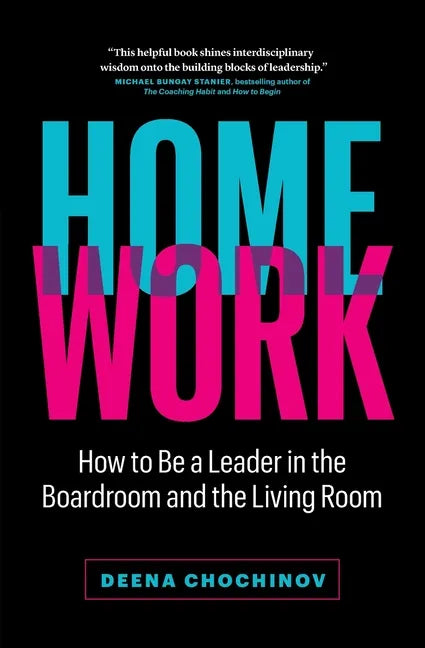 HomeWork: How to Be a Leader in the Boardroom and the Living Room - Paperback