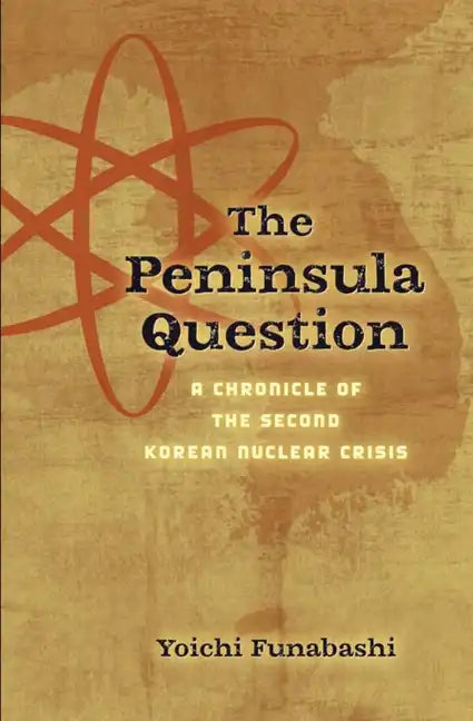 The Peninsula Question: A Chronicle of the Second Korean Nuclear Crisis - Paperback