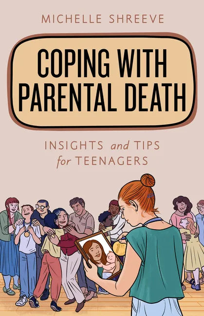 Coping with Parental Death: Insights and Tips for Teenagers - Paperback
