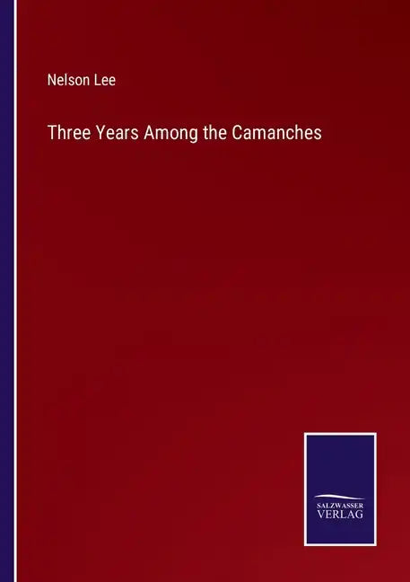 Three Years Among the Camanches - Paperback