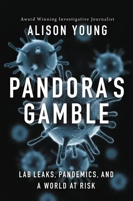 Pandora's Gamble: Lab Leaks, Pandemics, and a World at Risk - Hardcover