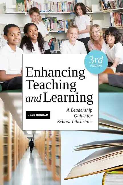 Enhancing Teaching and Learning: A Leadership Guide for School Librarians - Paperback