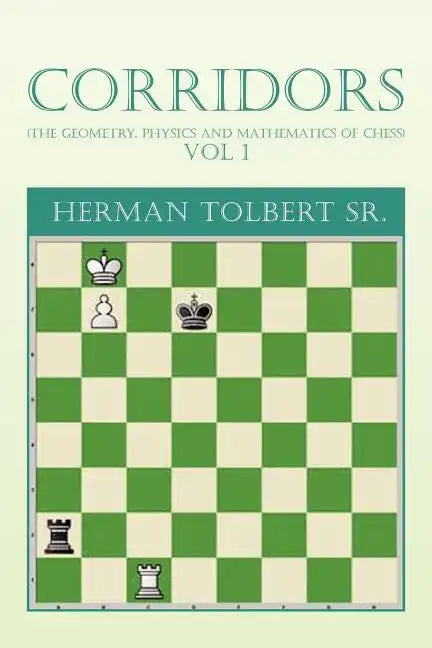 Corridors (the Geometry, Physics and Mathematics of Chess) Vol 1: (The Geometry, Physics and Mathematics of Chess) Vol 1 - Paperback