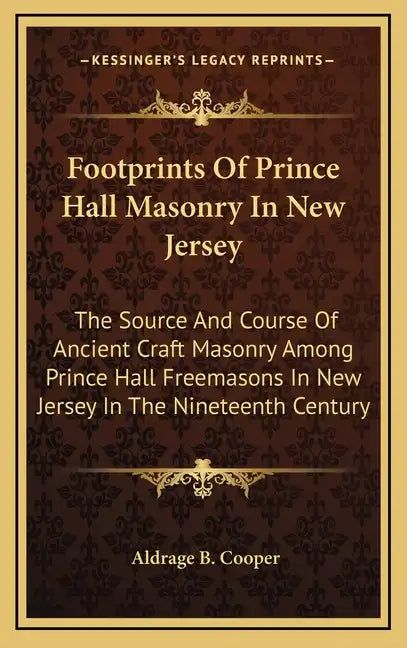 Footprints of Prince Hall Masonry in New Jersey: The Source and Course of Ancient Craft Masonry Among Prince Hall Freemasons in New Jersey in the Nine - Hardcover