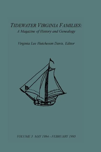 Tidewater Virginia Families: A Magazine of History and Genealogy, Volume 3, May 1994-Feb 1995 - Paperback
