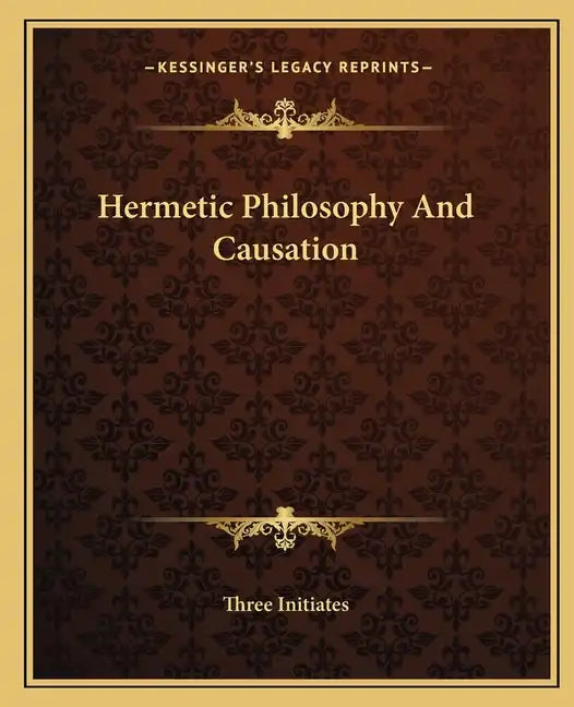 Hermetic Philosophy and Causation - Paperback