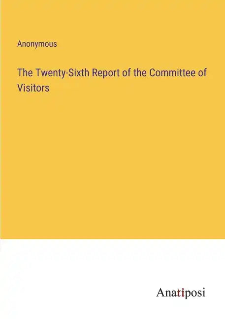 The Twenty-Sixth Report of the Committee of Visitors - Paperback