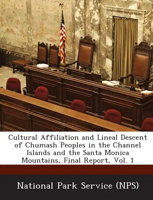 Cultural Affiliation and Lineal Descent of Chumash Peoples in the Channel Islands and the Santa Monica Mountains, Final Report, Vol. 1 - Paperback