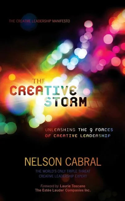 The Creative Storm: Unleashing The 9 Forces Of Creative Leadership - Paperback
