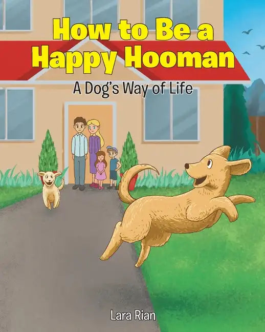 How to Be a Happy Hooman: A Dog's Way of Life - Paperback