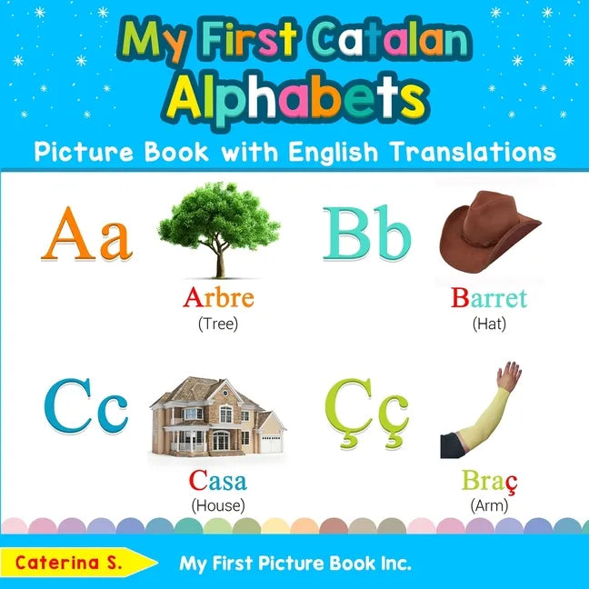 My First Catalan Alphabets Picture Book with English Translations: Bilingual Early Learning & Easy Teaching Catalan Books for Kids - Paperback