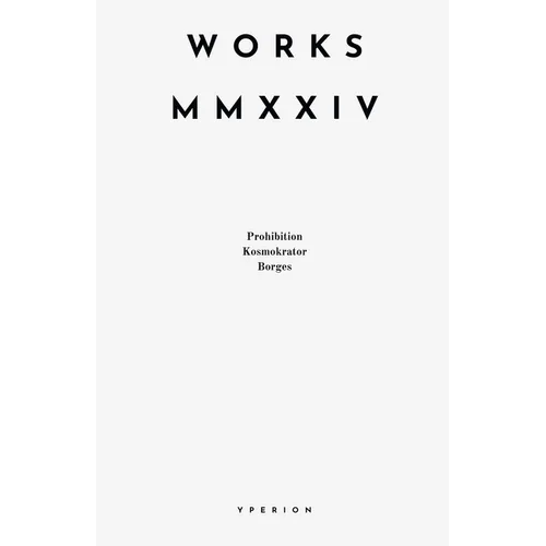 Works MMXXIV: Prohibition, Kosmokrator, Borges - Paperback
