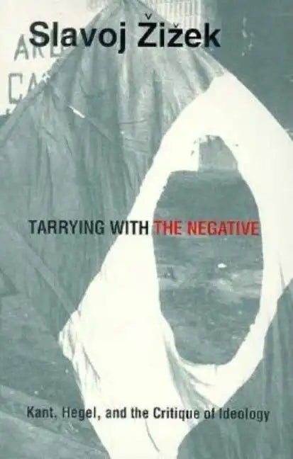 Tarrying with the Negative: Kant, Hegel, and the Critique of Ideology - Paperback