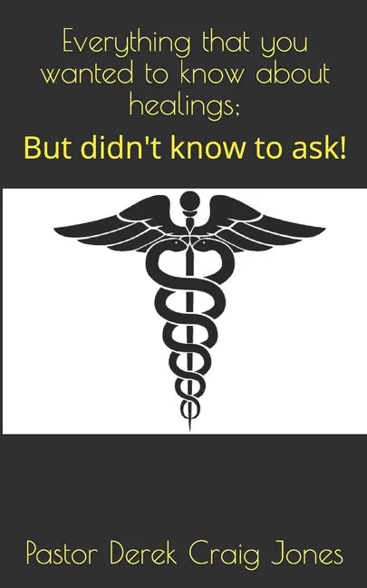 Everything that you wanted to know about healings;: But didn't know to ask! - Paperback