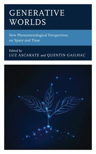 Generative Worlds: New Phenomenological Perspectives on Space and Time - Hardcover