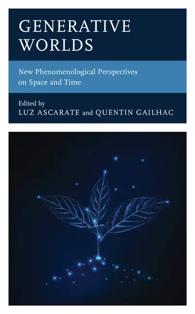 Generative Worlds: New Phenomenological Perspectives on Space and Time - Hardcover