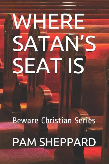 Where Satan's Seat Is: Beware Christian Series - Paperback